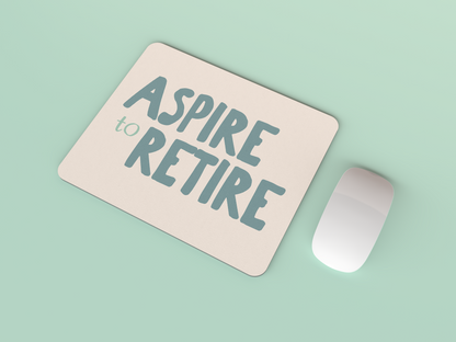 Aspire To Retire | Seafoam and Cream | Mouse Mat