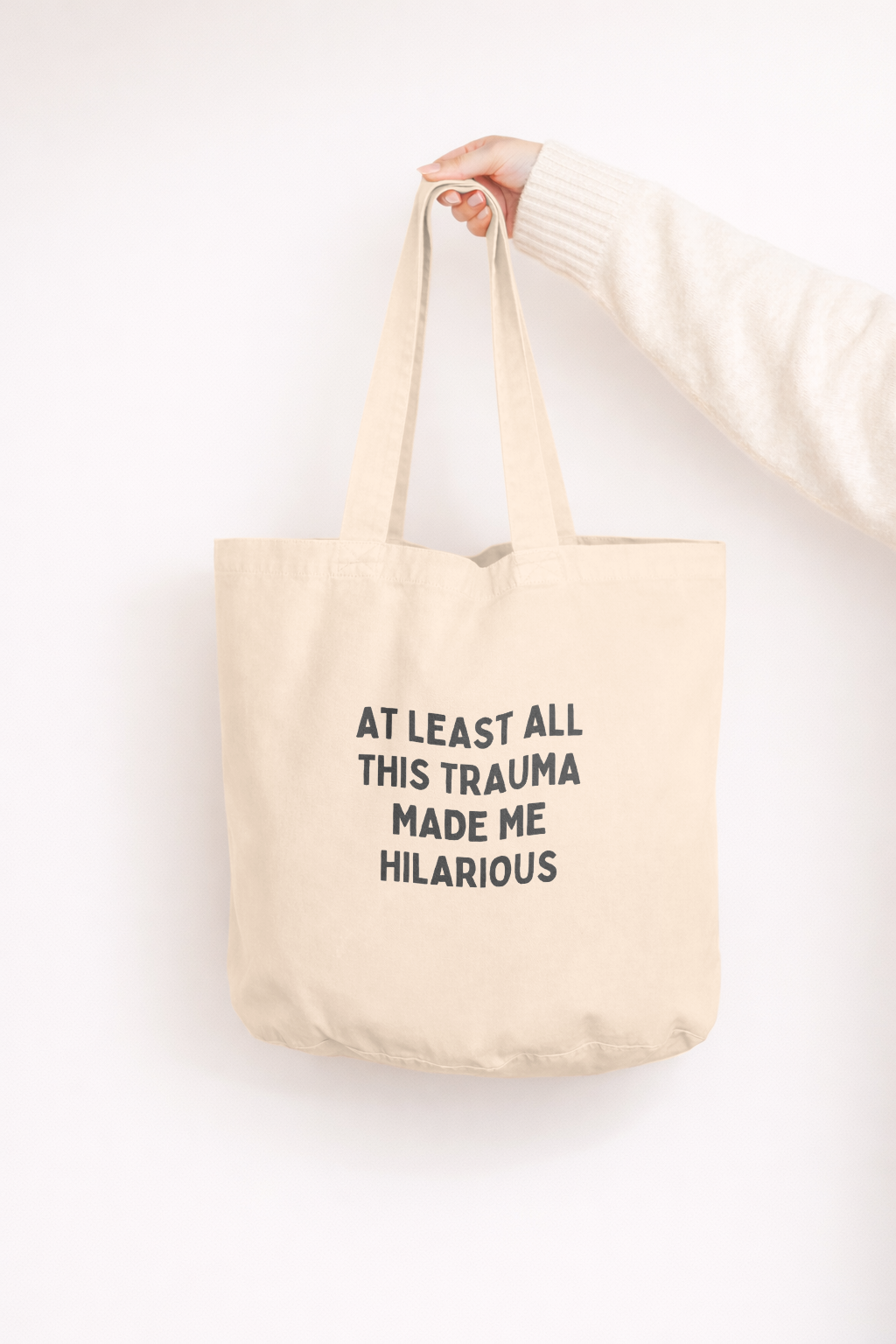 At Least All This Trauma Made Me Hilarious | Tote Bag