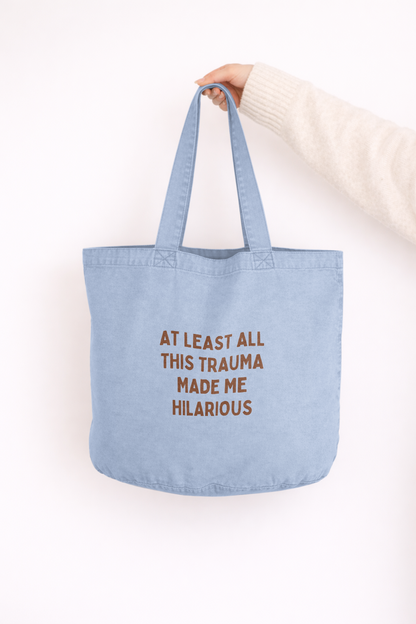 At Least All This Trauma Made Me Hilarious | Tote Bag