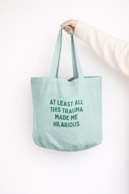 At Least All This Trauma Made Me Hilarious | Tote Bag