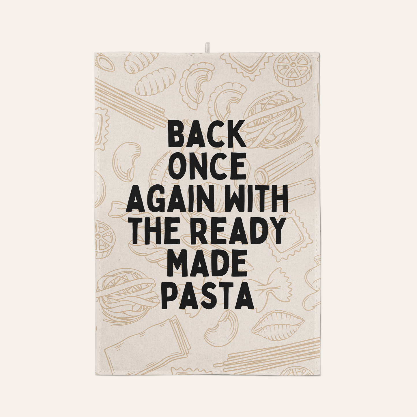 Back Once Again With The Ready Made Pasta | Tea Towel