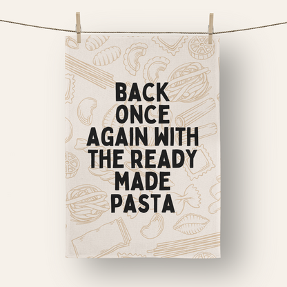 Back Once Again With The Ready Made Pasta | Tea Towel