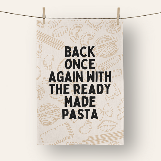 Back Once Again With The Ready Made Pasta | Tea Towel