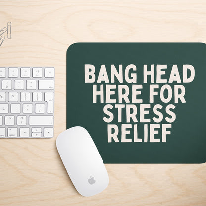 Bang Head Here For Stress Relief | Mouse Mat