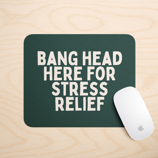 Bang Head Here For Stress Relief | Mouse Mat
