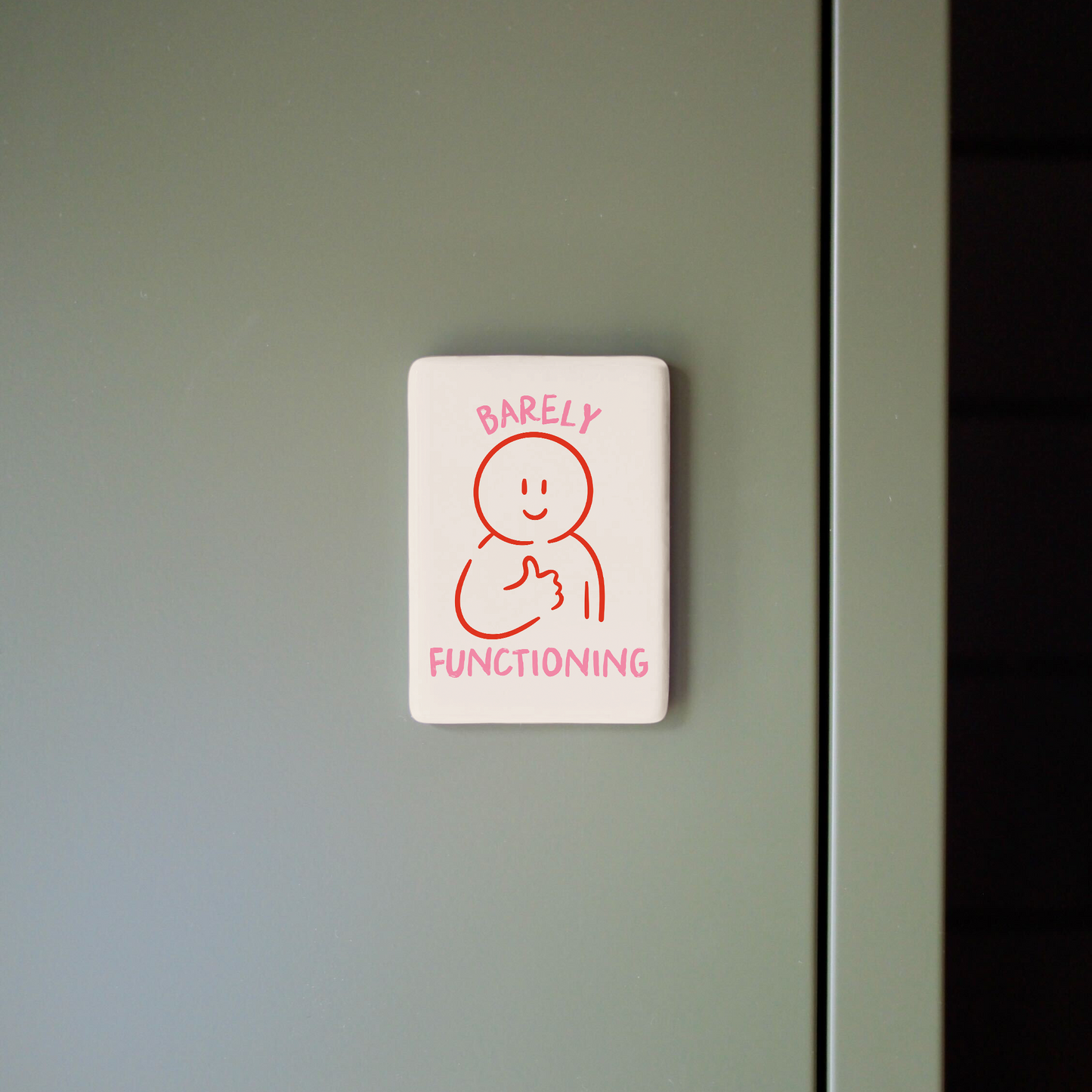 Barely Functioning | Ceramic Magnet
