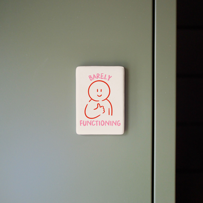 Barely Functioning | Ceramic Magnet