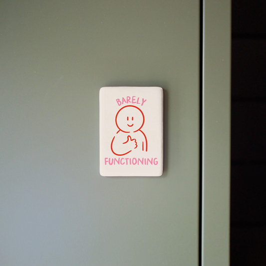 Barely Functioning | Ceramic Magnet