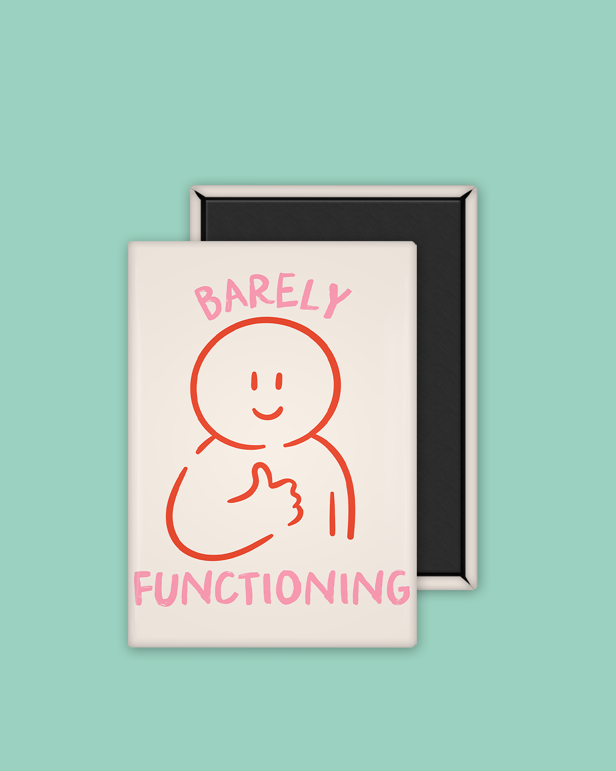 Barely Functioning | Ceramic Magnet