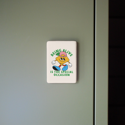 WISDOM & WONDER DESIGNS X MIND | Being Alive Is The Special Occasion | Ceramic Magnet