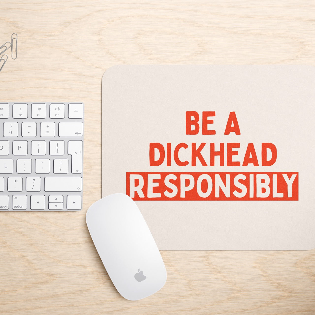 Be A Dickhead Responsibly | Mouse Mat