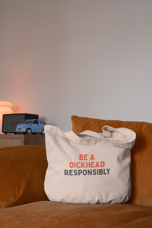 Be A Dickhead Responsibly | Tote Bag