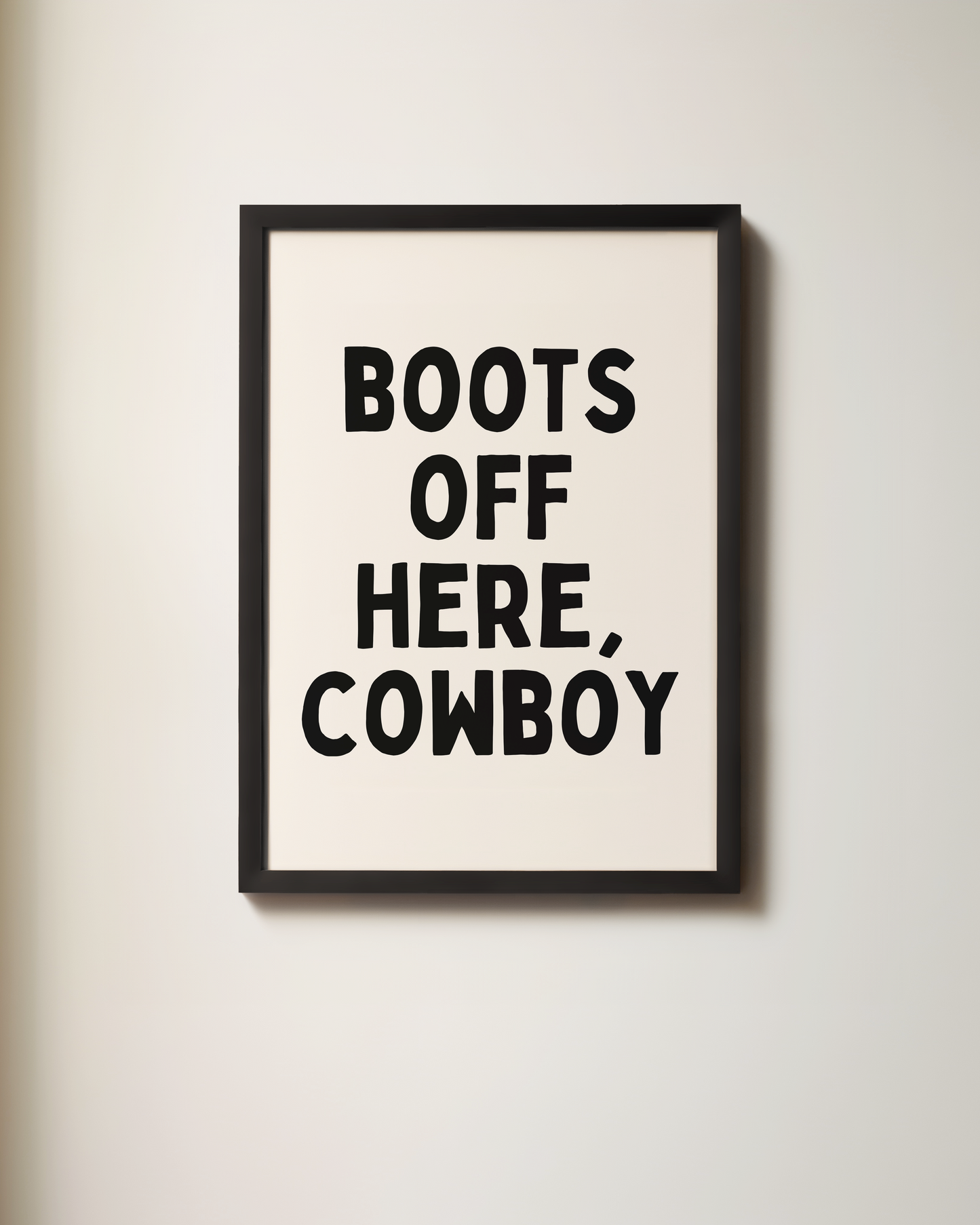 Boots Off Here, Cowboy | Art Print