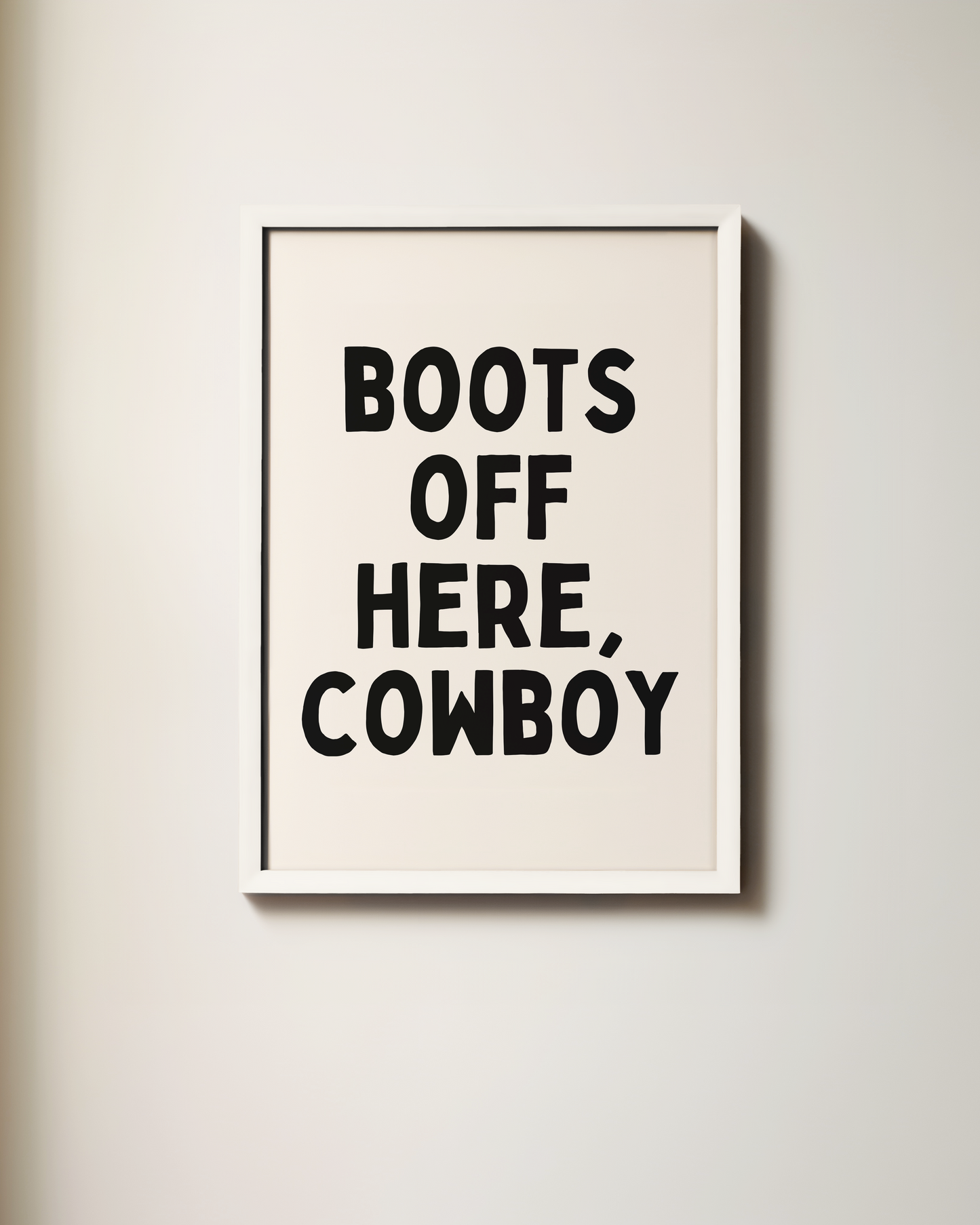 Boots Off Here, Cowboy | Art Print