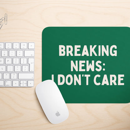 Breaking News: I Don't Care | Mouse Mat