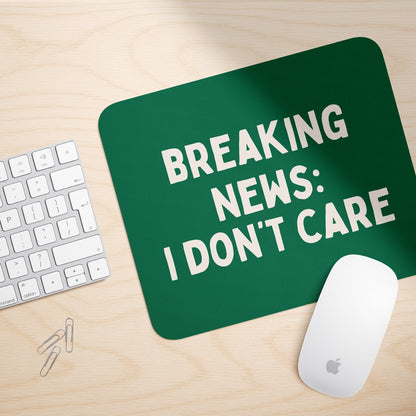 Breaking News: I Don't Care | Mouse Mat