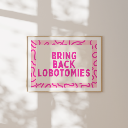 Bring Back Lobotomies | Hot Pink & Cream | Art Print