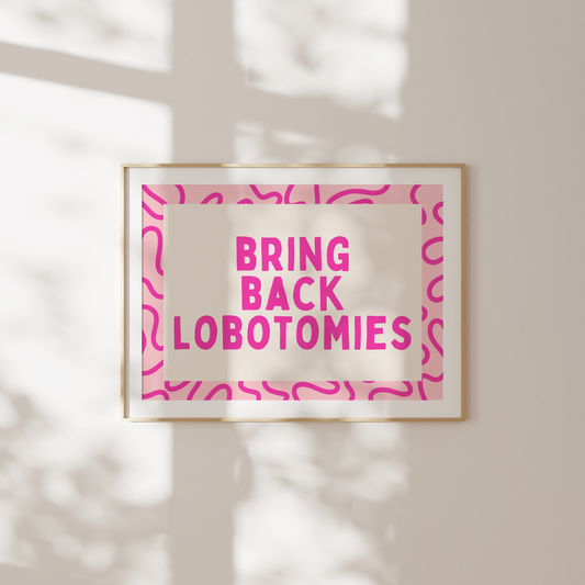 Bring Back Lobotomies | Hot Pink & Cream | Art Print