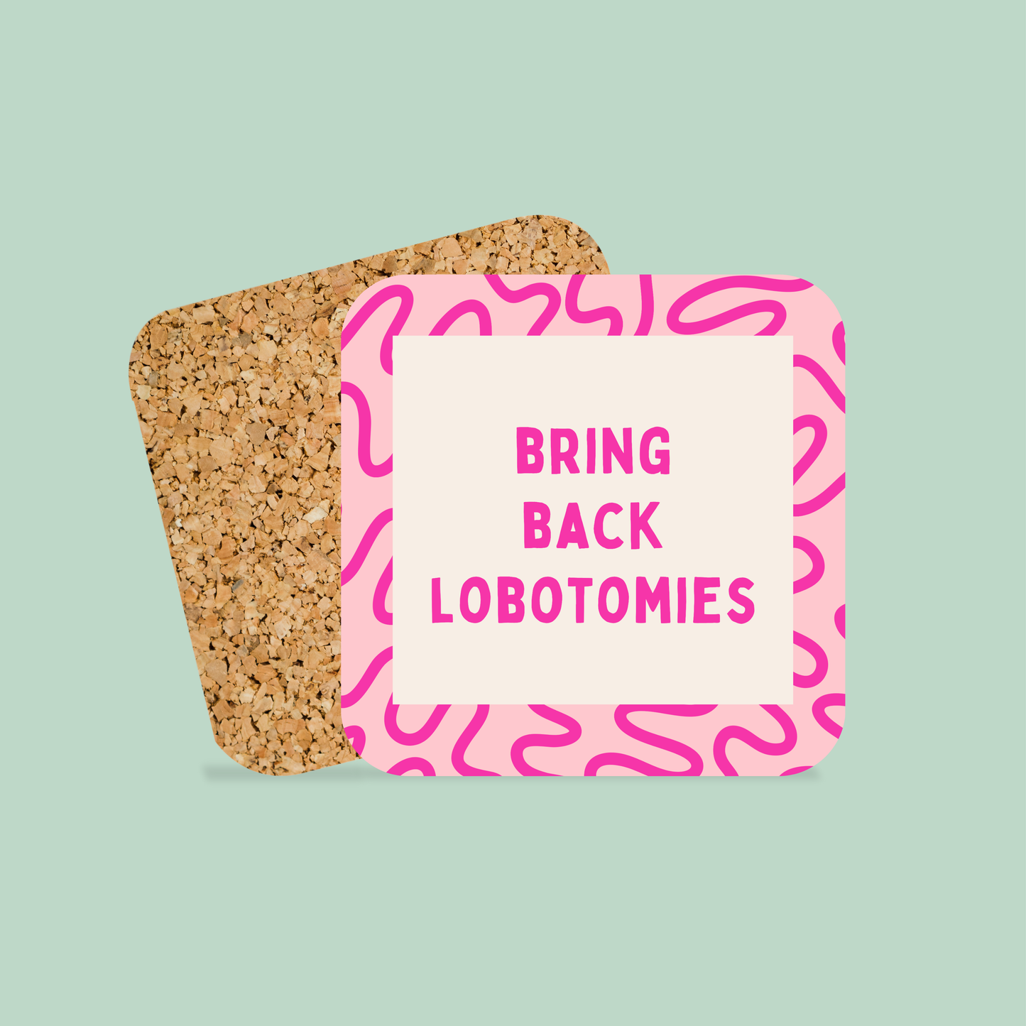 Bring Back Lobotomies | Coaster