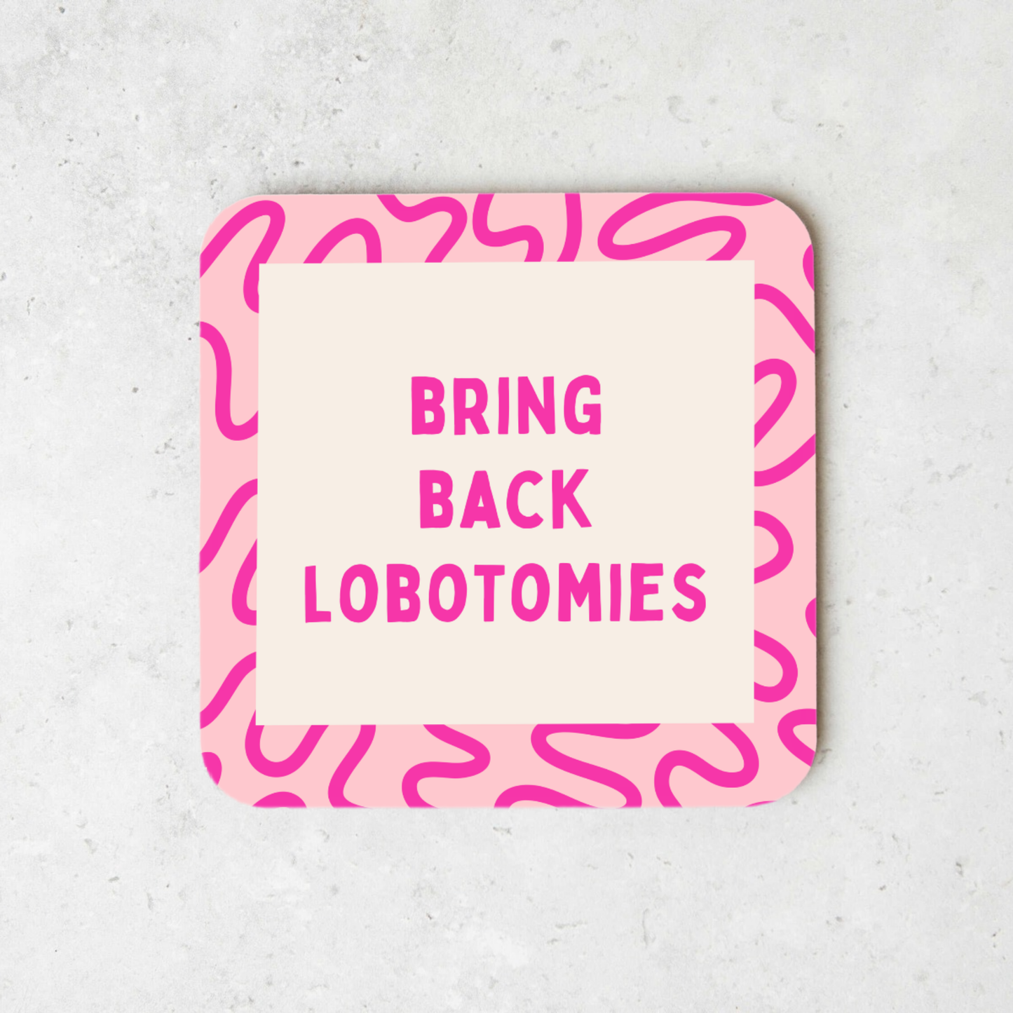 Bring Back Lobotomies | Coaster