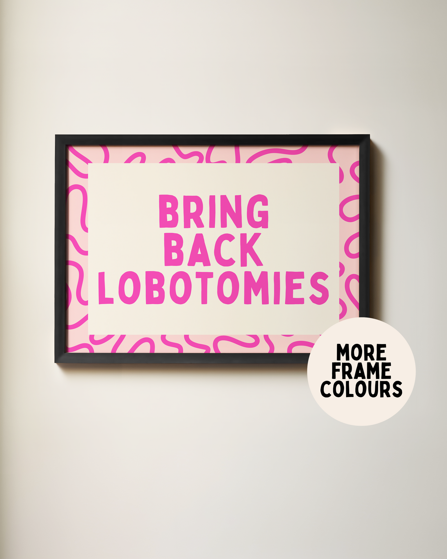 Bring Back Lobotomies | Hot Pink & Cream | Art Print