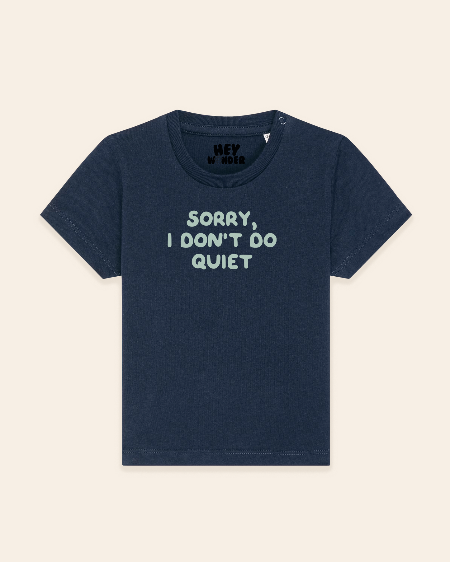 Baby T Shirt | Sorry, I Don't Do Quiet