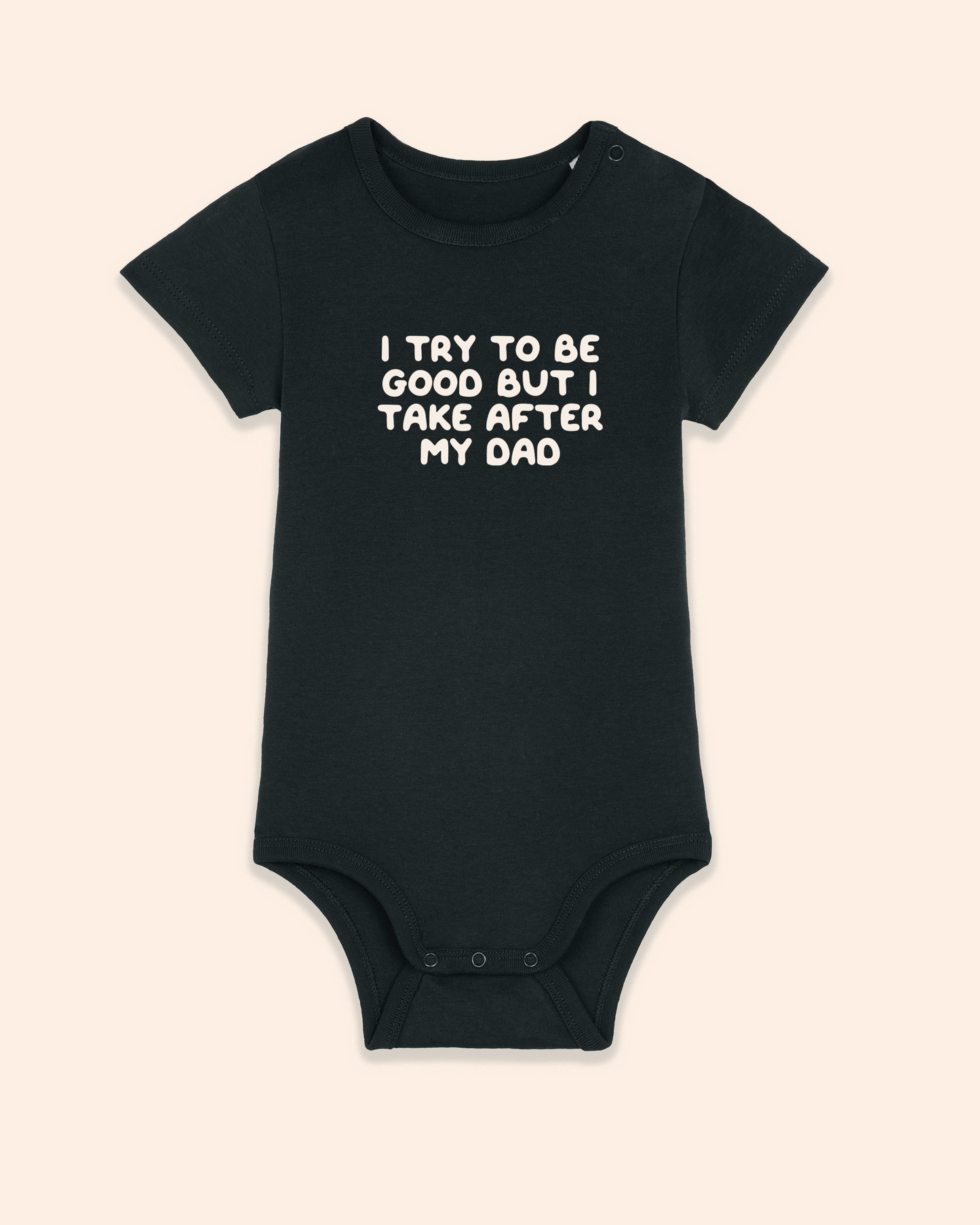 Baby Bodysuit | I Try To Do Good But I Take After My Dad