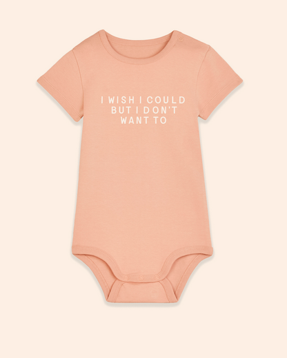 Baby Bodysuit | I Wish I Could But I Don't Want To