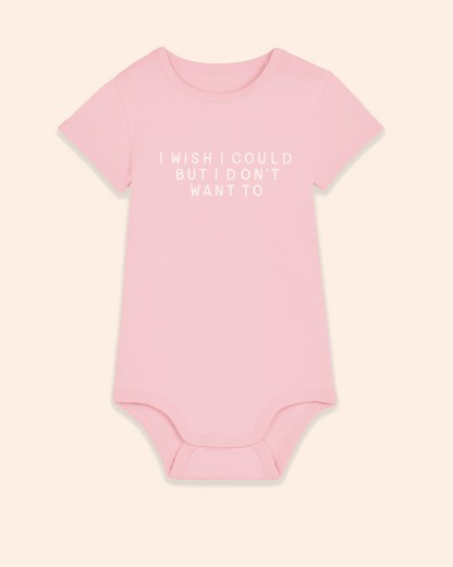 Baby Bodysuit | I Wish I Could But I Don't Want To