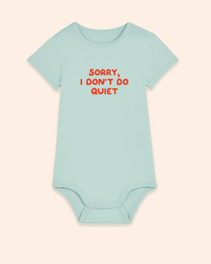 Baby Bodysuit | Sorry, I Don't Do Quiet