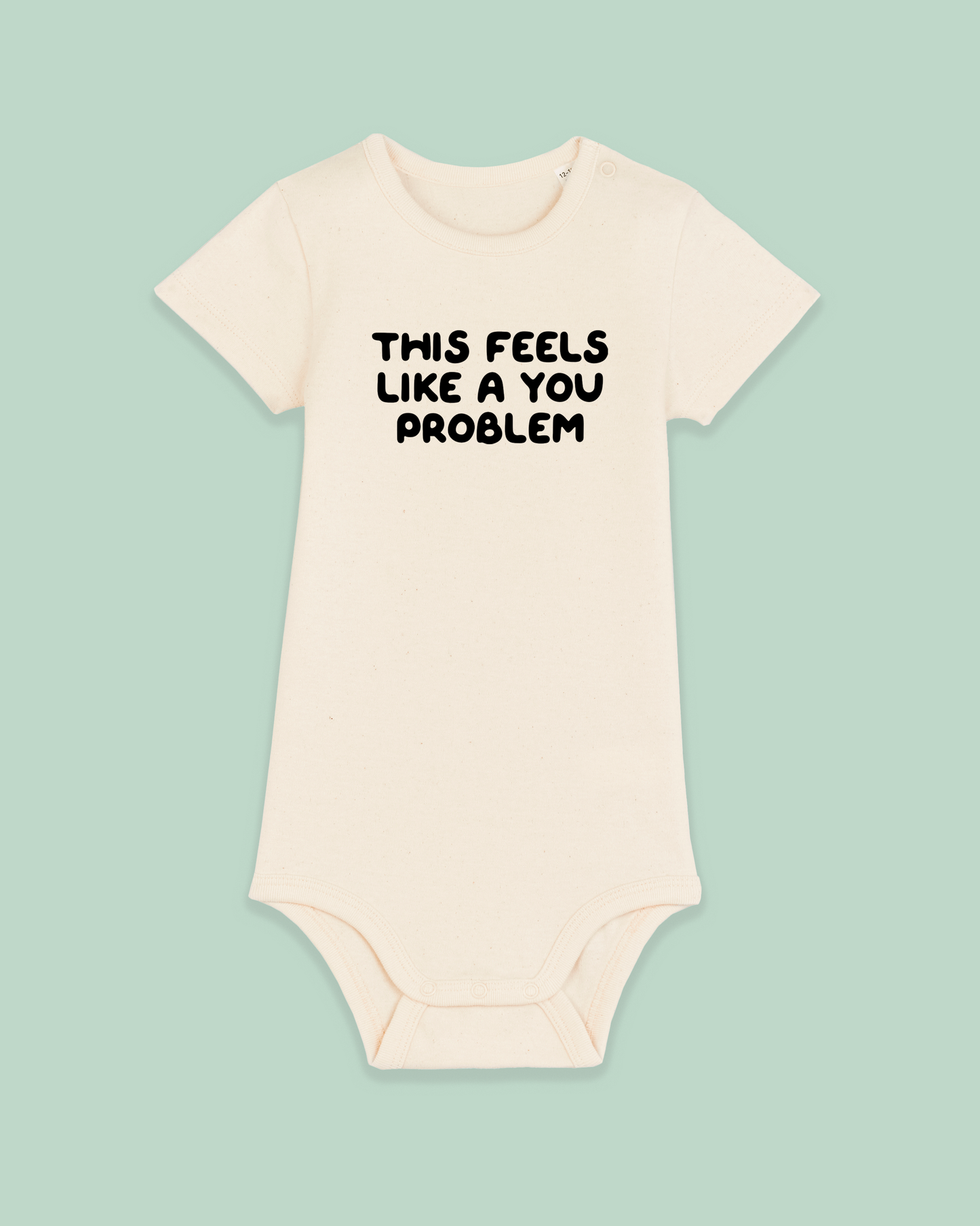 Baby Bodysuit | This Feels Like A You Problem