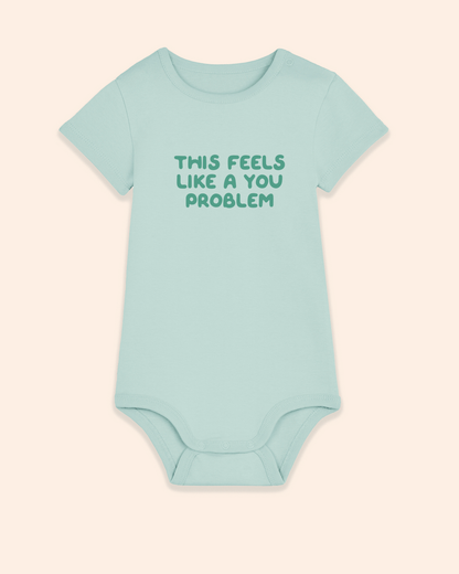 Baby Bodysuit | This Feels Like A You Problem