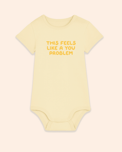 Baby Bodysuit | This Feels Like A You Problem