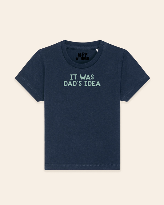 Baby T Shirt | It Was Dad's Idea
