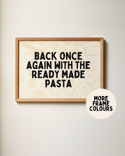 Back Once Again With The Ready Made Pasta | Black and Cream | Landscape | Art Print