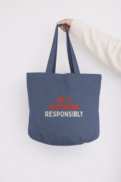 Be A Dickhead Responsibly | Tote Bag
