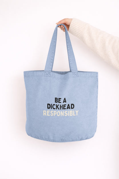 Be A Dickhead Responsibly | Tote Bag