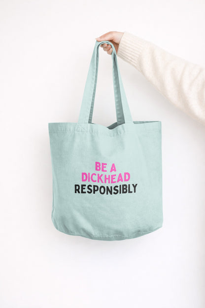 Be A Dickhead Responsibly | Tote Bag
