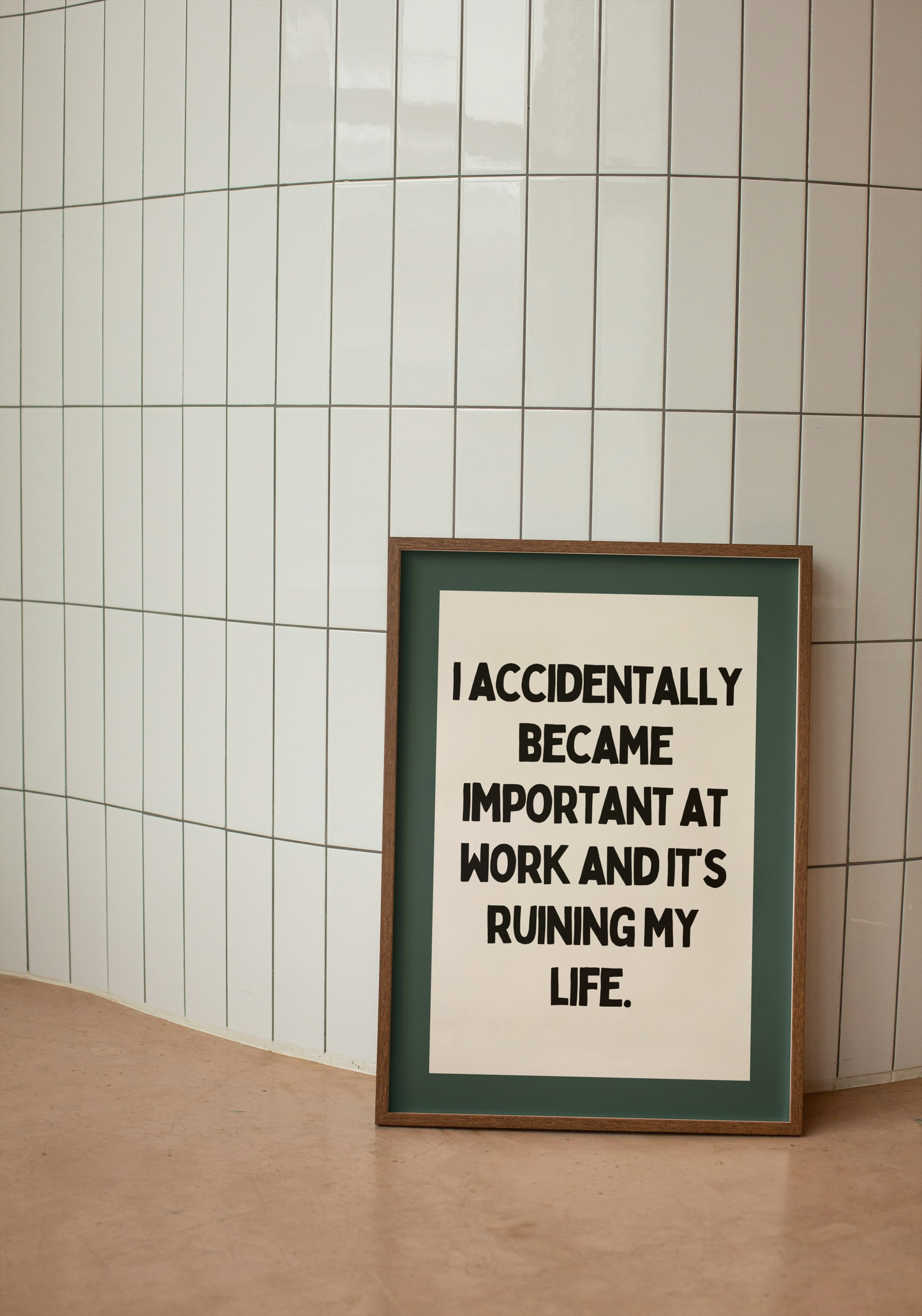 I Accidentally Became Important At Work | Black and Forest Green | Art Print