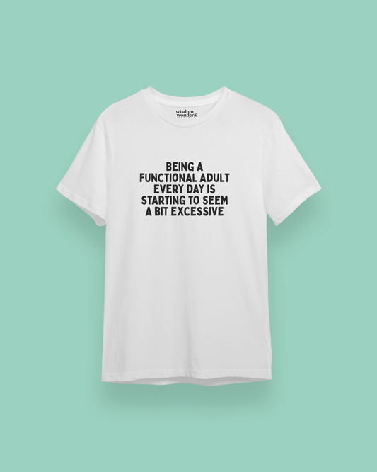 WISDOM & WONDER DESIGNS X POTS UK | Being A Functioning Adult Every Day  | Organic Unisex T Shirt