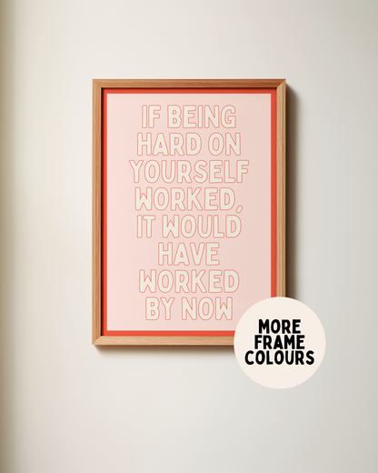 Framed | If Being Hard On Yourself Worked, It Would Have Worked By Now | Cream, Blush and Red | Art Print