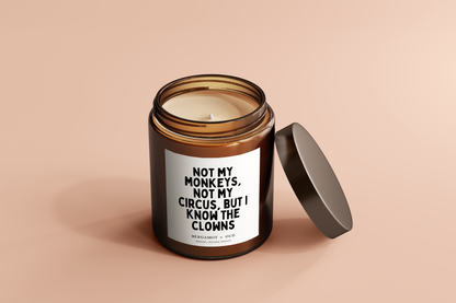 Candle | Not My Monkeys, Not My Circus, But I Know The Clowns