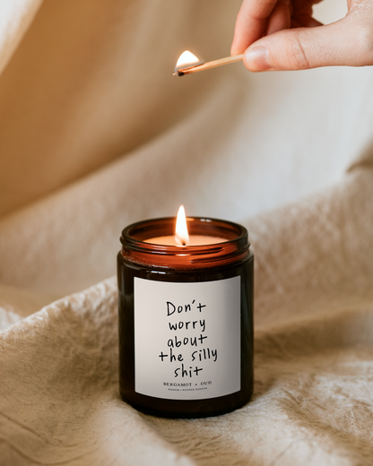 Candle | Don't Worry About The Silly Shit