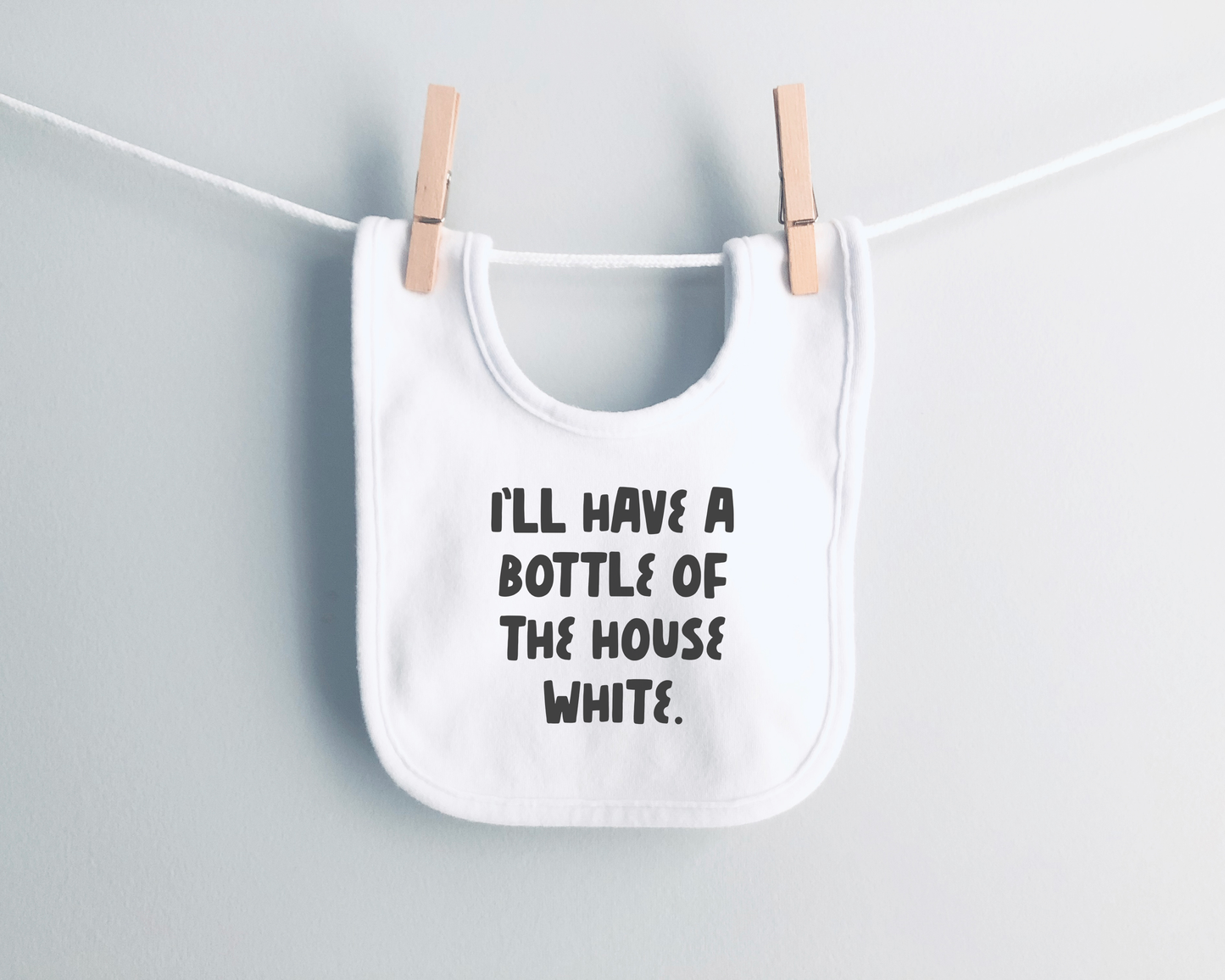 Baby Bib | I'll Have A Bottle Of The House White