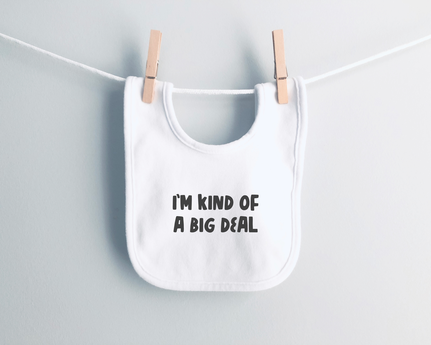 Baby Bib | I'm Kind Of a Big Deal