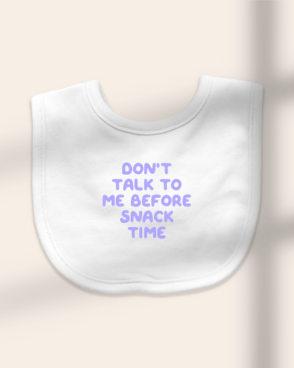 Baby Bib | Don't Talk To Me Before Snack Time