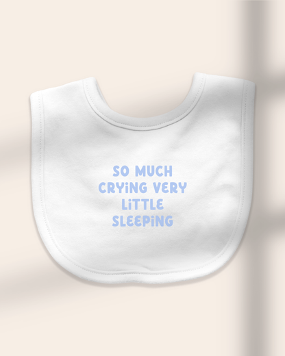 Baby Bib | So Much Crying Very Little Sleeping