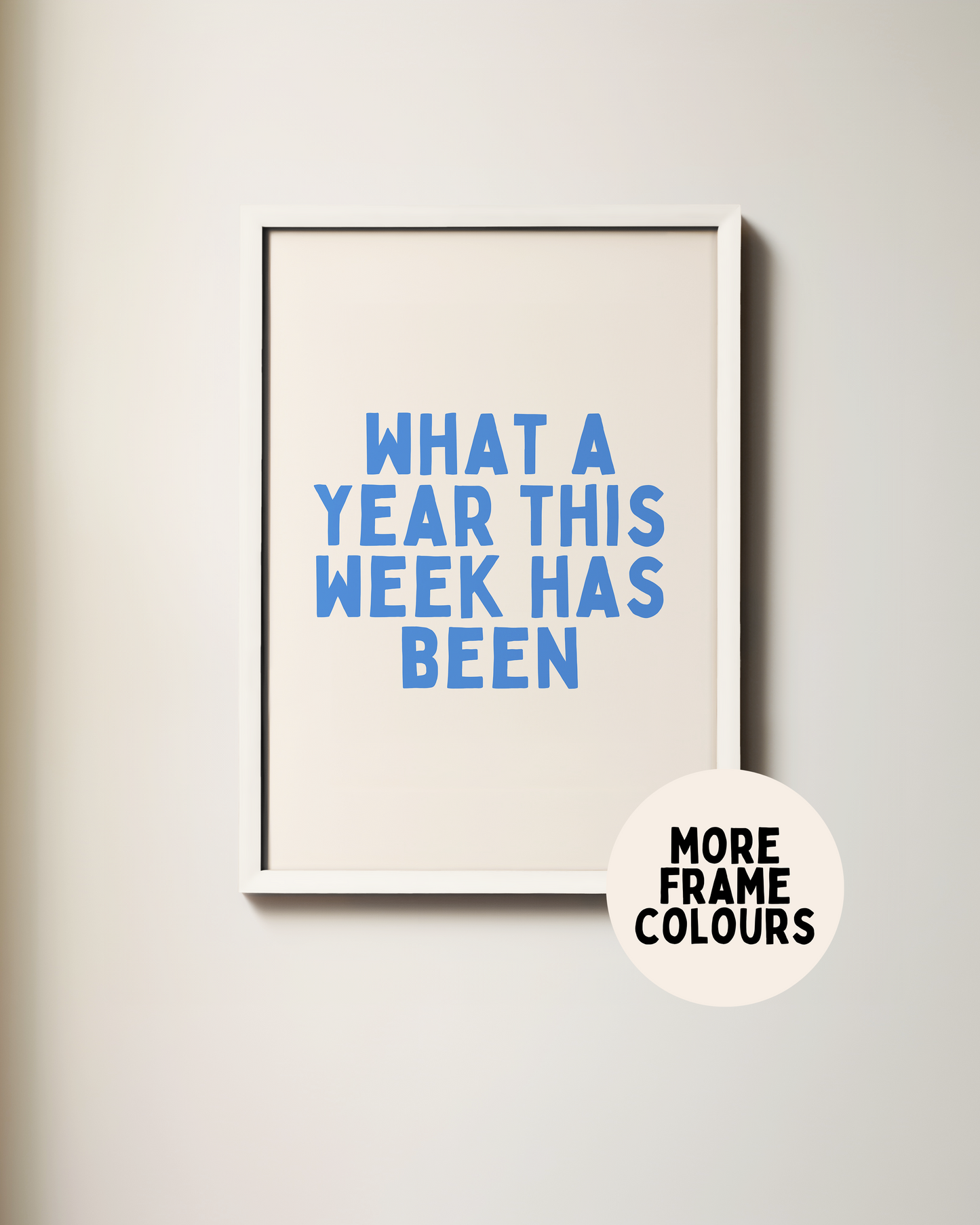 Framed | What A Year This Week Has Been | Blue and Cream | Art Print