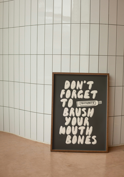 Don't Forget To Brush Your Mouth Bones | Cream and Charcoal | Art Print