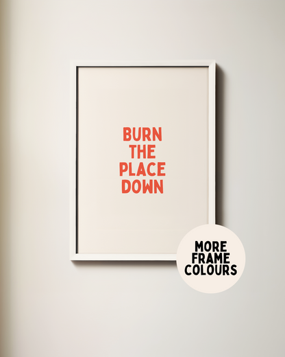 Framed | Burn The Place Down | Red and Cream | Art Print